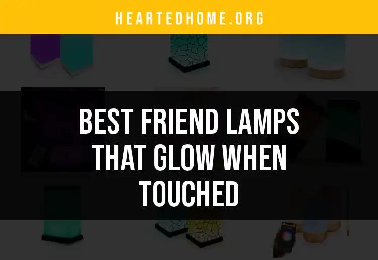 Top 10 Touch-Activated Friend Lamps That Glow