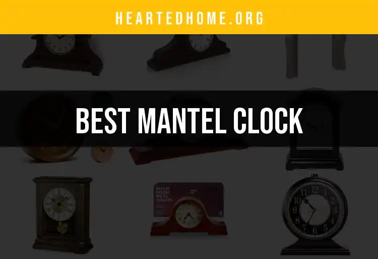 10 Stunning Mantel Clocks to Elevate Your Home Decor